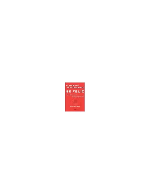 Sé feliz, el poder de ser consciente – eBook